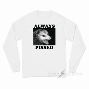 Always Pissed Possum Long Sleeve Shirt