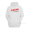 CREAM Capitalism Ruins Everything Around Me Hoodie