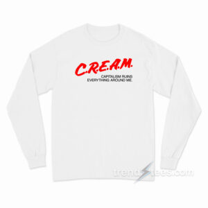 Capitalism Ruins Everything Around Me Long Sleeve Shirt