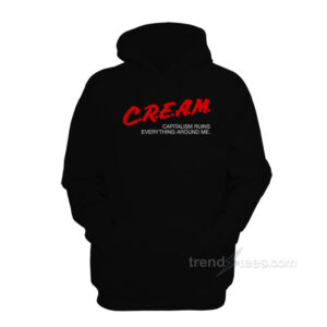 CREAM Capitalism Ruins Everything Around Me Hoodie