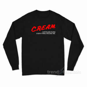 Capitalism Ruins Everything Around Me Long Sleeve Shirt