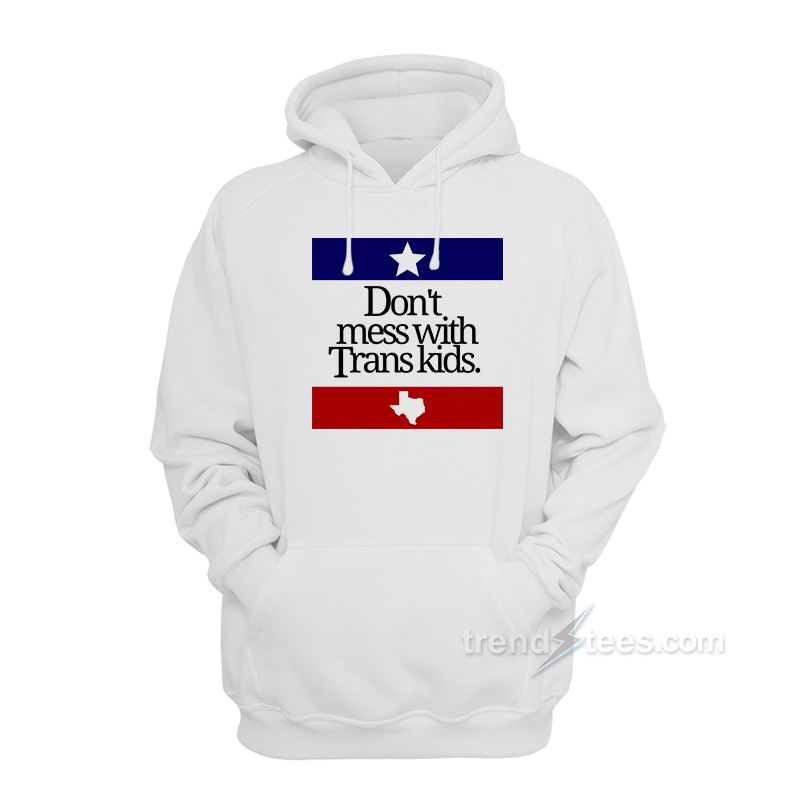 Don't Mess With Trans Kids Hoodie