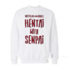 Hentai With Senpai Sweatshirt