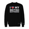 I Love My British Boyfriend Sweatshirt
