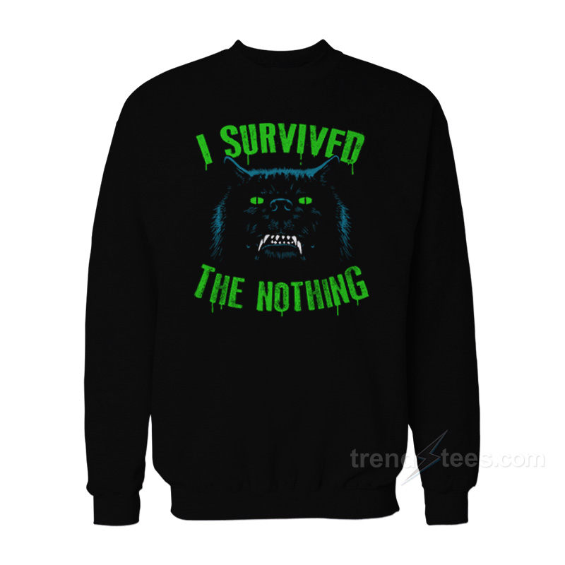 I Survived The Nothing Sweatshirt