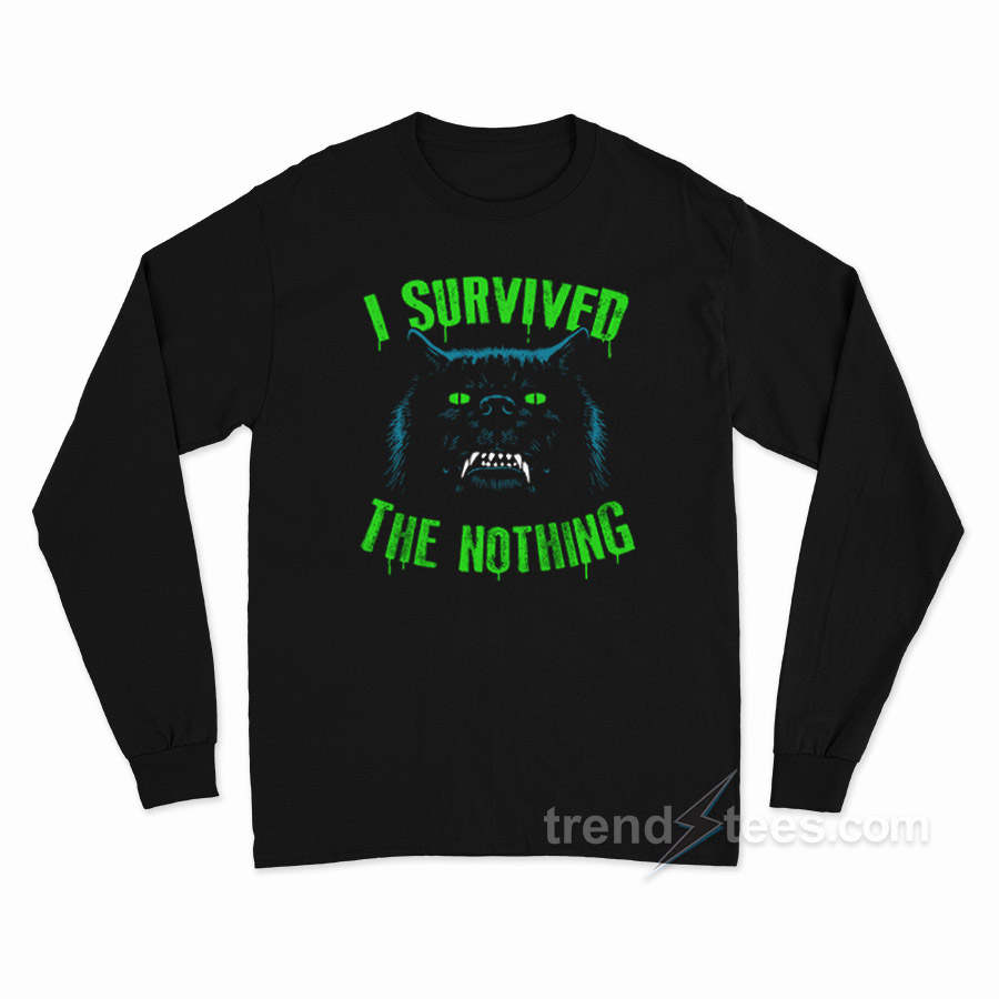 I Survived The Nothing Long Sleeve Shirt