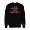 If You're Reading This Buy Me Dairy Queen Sweatshirt