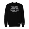 I'm Silently Judging Your Political Views Sweatshirt