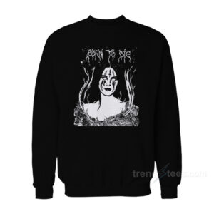 Lana Hell Rey - Born To Die Sweatshirt