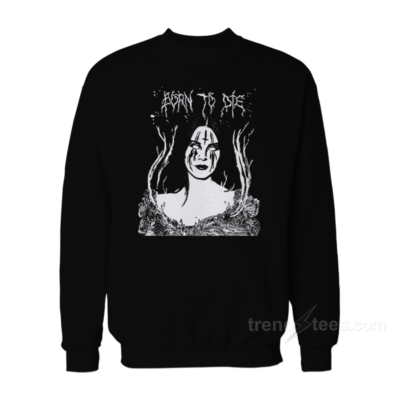 Lana Hell Rey - Born To Die Sweatshirt