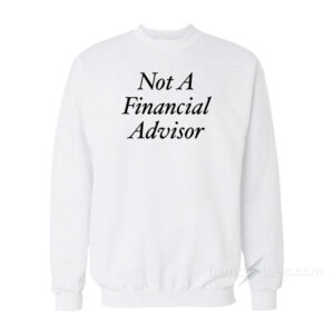 Not A Financial Advisor T-Shirt