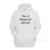 Not A Financial Advisor Hoodie