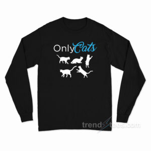 Only Cats Long Sleeve Shirt