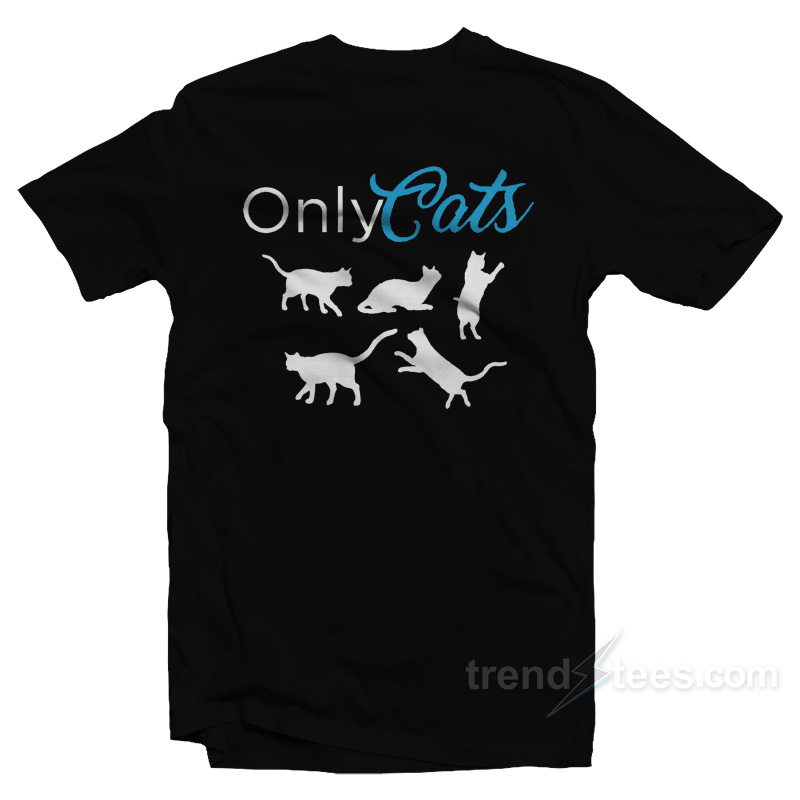 Only Cats T-Shirt