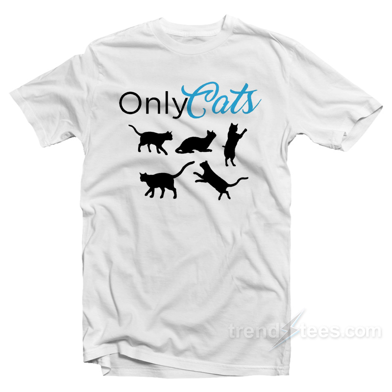 Only Cats T-Shirt