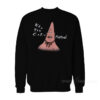 Patrick Star Who You Callin' Pinhead Sweatshirt