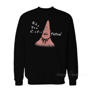 Patrick Star Who You Callin' Pinhead Sweatshirt