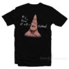 Patrick Star Who You Callin' Pinhead T-Shirt