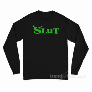 Shrek Slut Long Sleeve Shirt