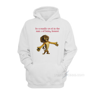 So Casually Cruel In The Name Of Being Honest Hoodie