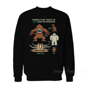 Star Wars Things That Tried To Eat Luke Skywalker Sweatshirt