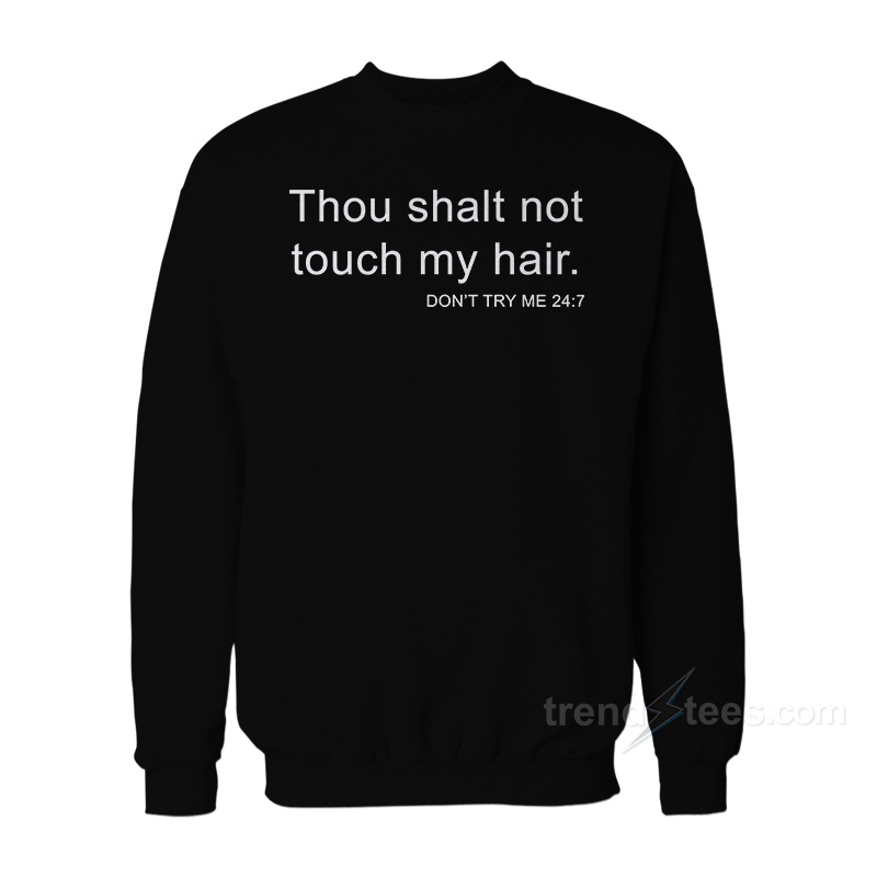 Thou Shalt Not Touch My Hair Sweatshirt