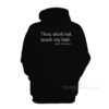 Thou Shalt Not Touch My Hair Hoodie