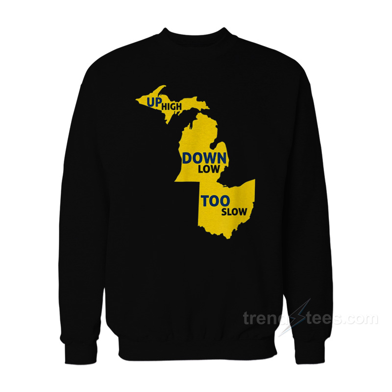 Up High Down Low Too Slow Sweatshirt