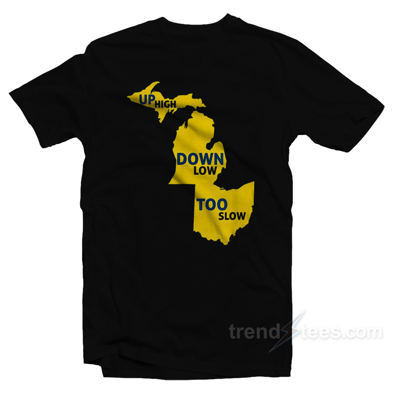 Up High Down Low Too Slow T-Shirt