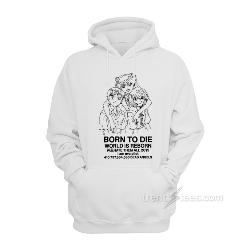 Born To Die World Is Reborn Hate Them Hoodie