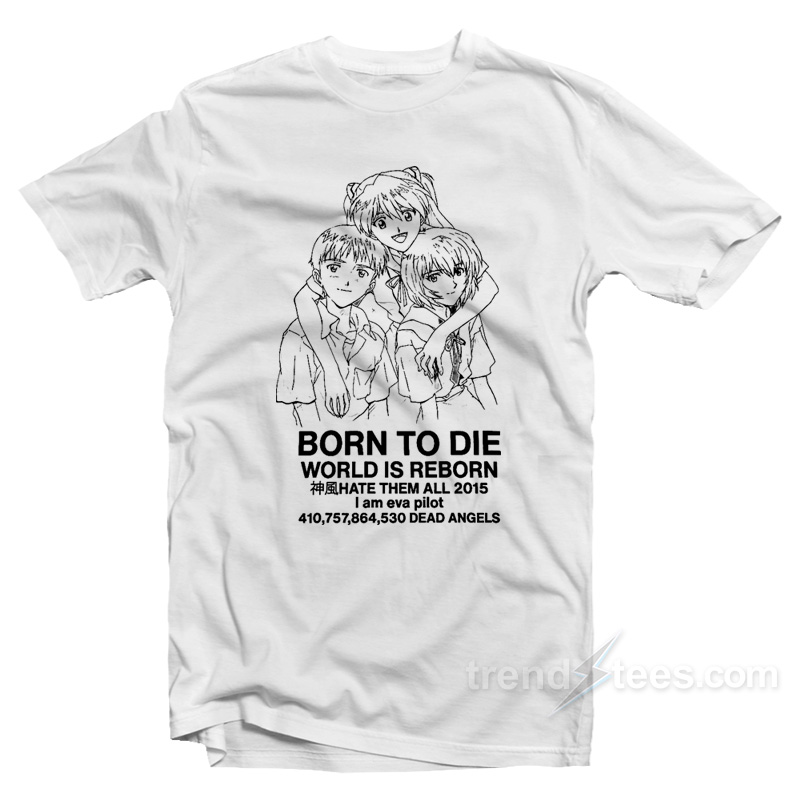 Born To Die World Is Reborn Hate Them T-Shirt