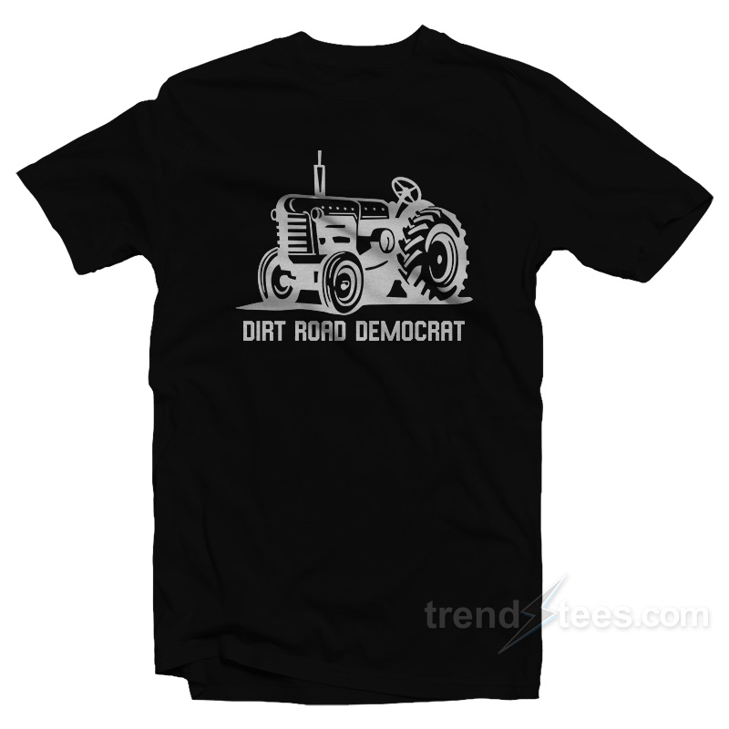 Dirt Road Democrat T-Shirt