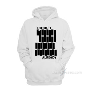 Enough Already Black Flag Parody Hoodie