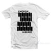 Enough Already Black Flag Parody T-Shirt