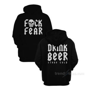 Fuck Fear Drink Hoodie