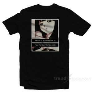 Favorite Sex Position Is Fill The Existential Void T-Shirt