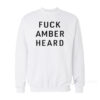 Fuck Amber Heard Sweatshirt