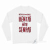 Hentai With Senpai Long Sleeve Shirt