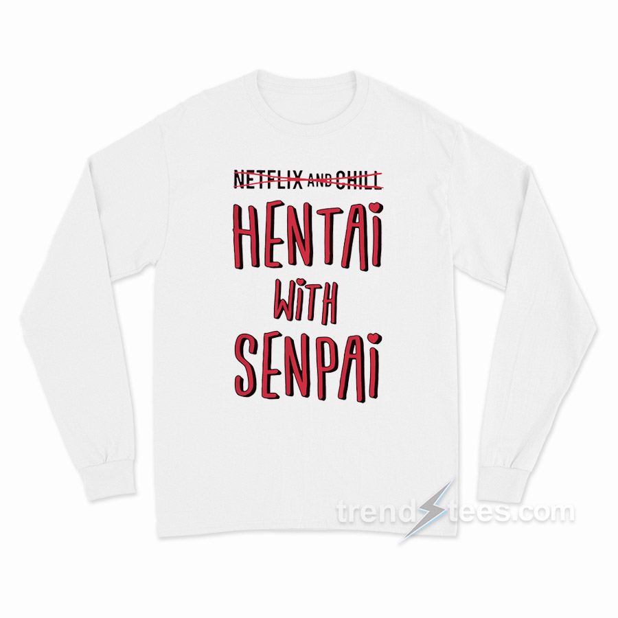 Hentai With Senpai Long Sleeve Shirt