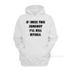 If I Miss This Jumpshot I'll Kill Myself Hoodie