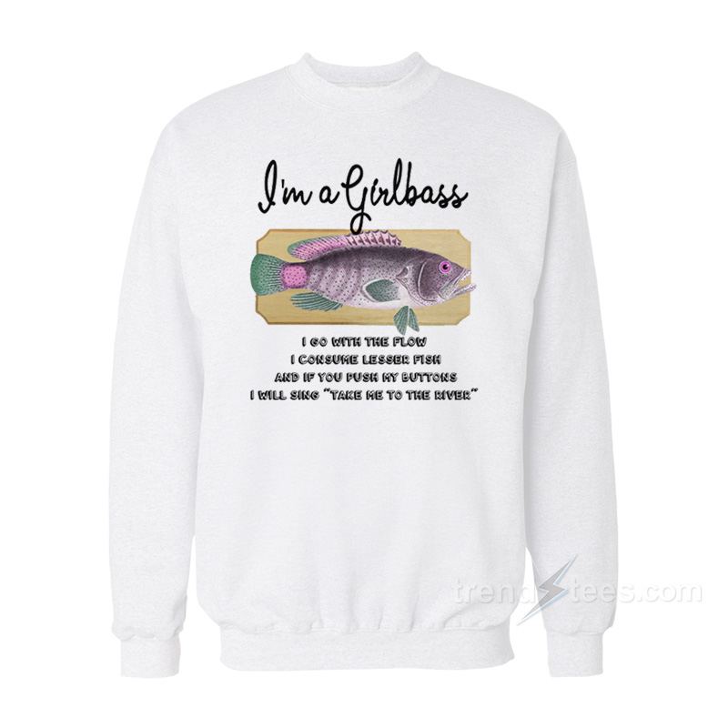 I'm A Girlbass Sweatshirt