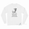 I've Got a Case of I Don't Feel Like Working for The Corporate Overlords Long Sleeve Shirt
