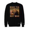Make Tea Not War Iroh Sweatshirt