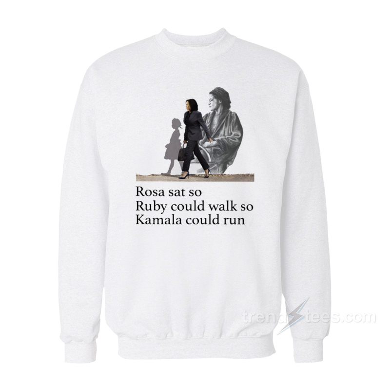 Rosa Sat So Ruby Could Walk Sweatshirt