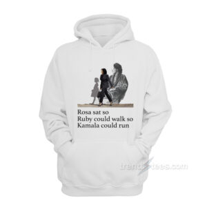 Rosa Sat So Ruby Could Walk Hoodie