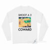 Shoot A 3 Coward Long Sleeve Shirt
