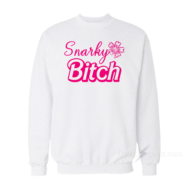 Snarky Bitch Sweatshirt