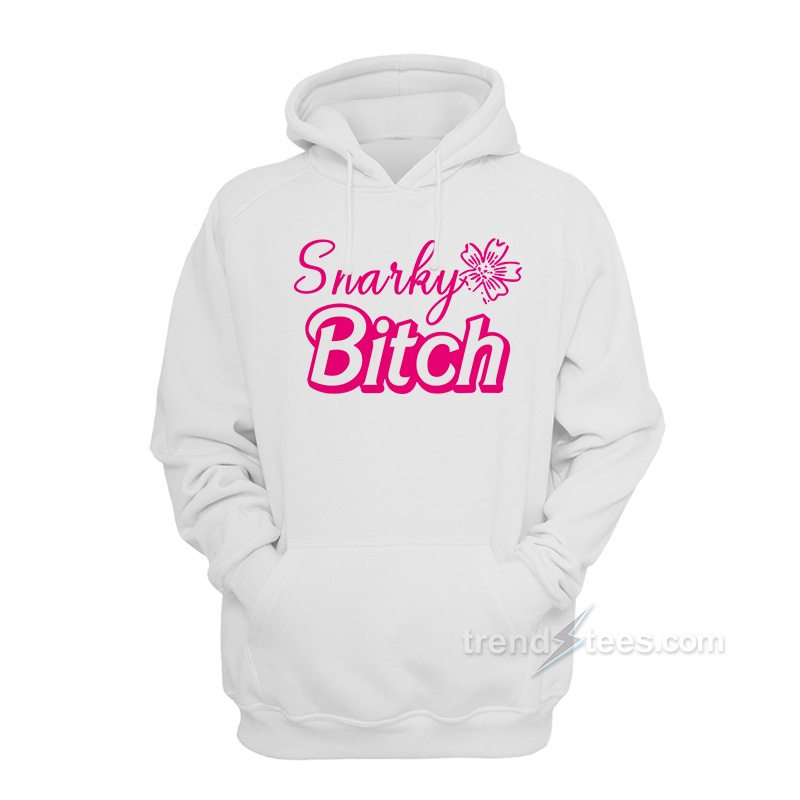 Snarky Bitch Hoodie