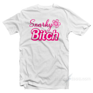 Snarky Bitch T-Shirt