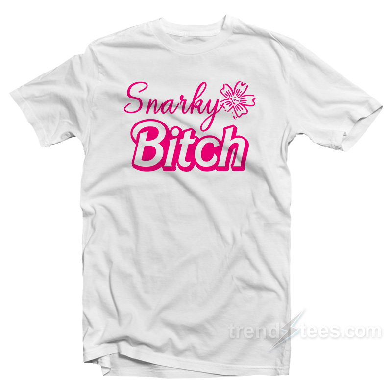 Snarky Bitch T-Shirt